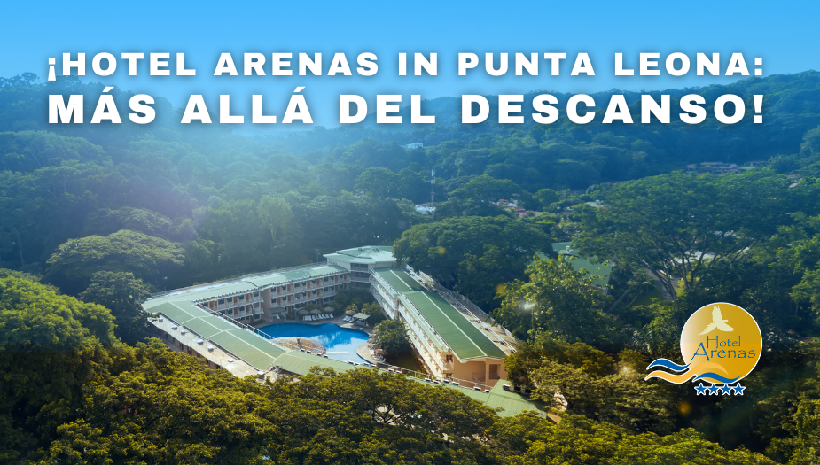 ¡Hotel Arenas en Punta Leona: Más allá del descanso! 